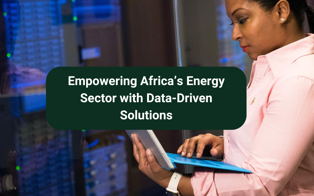 Empowering Africa’s Energy Sector with Data-Driven Solutions